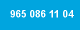 965 086 11 04